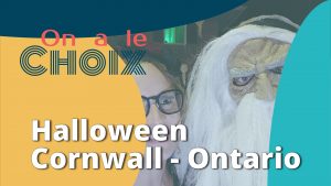 Halloween Cornwall Ontario - On. a le choix