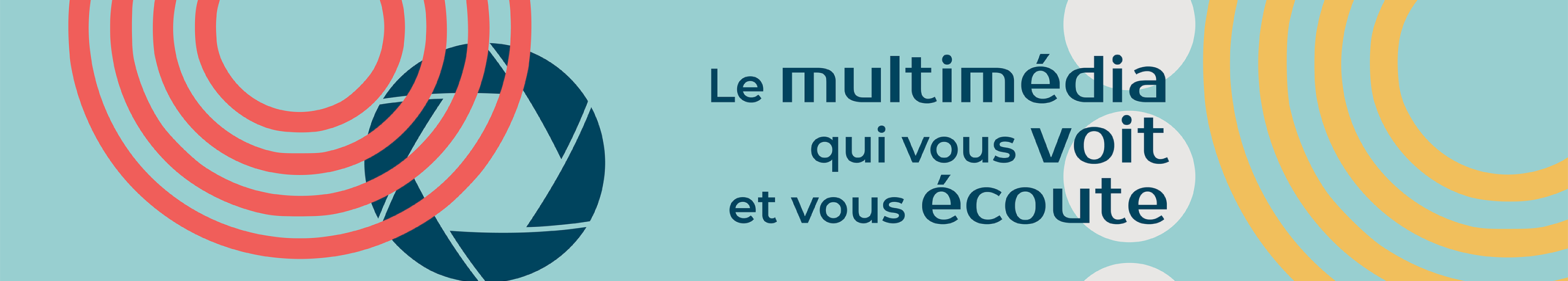 On a le choix le multimédia qui vous voit et vous écoute