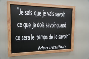 Texte de mon intuition : je vais savoir ce que je dois avoir quand ce sera le temps de le savoir